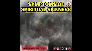 Symptoms of Spiritual Sickness
