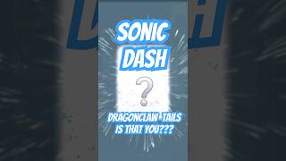 Dragonclaw Tails, is that you?? #sonicdash