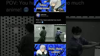 when you watched too much anime