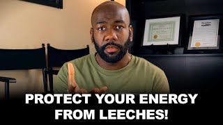 Protect Your Energy from Leeches | @CyrusAusar