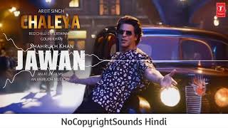 JAWAN: Chaleya || Arijit S, Shah Rukh K || NoCopyright Songs Hindi || NCS 07