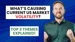 Current US Market Volatility: Top 3 Themes Explained!