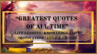Greatest Quotes of All Time #greatestquotesofalltime #motivationalquotes #quotes #bodymindsoulpeace
