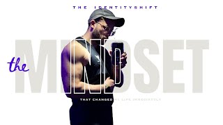 The mindset that changed my life IMMEDIATELY