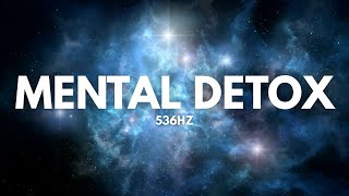 🧠 Mental Detox Meditation Sounds | 536 Hz Healing Frequency | Deep Brain Cleanse & Stress Relief
