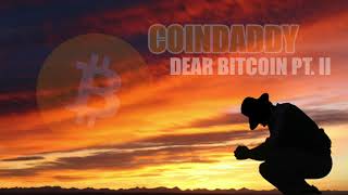 CoinDaddy - Dear Bitcoin PT. II (Where did you go?)