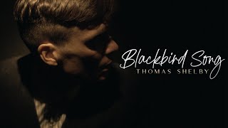 (Peaky Blinders) Thomas Shelby | BLACKBIRD SONG