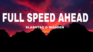 Slashtaq & Wanden - Full Speed Ahead (Lyrics)
