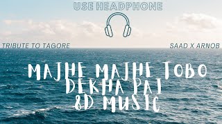 Majhe Majhe Tobo Dekha Pai 8D | Saad X Arnob | Bangla 8D
