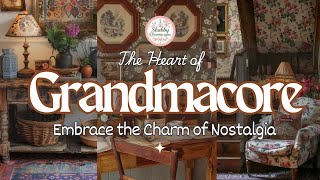 🌼✨ Heart of Grandmacore: Embrace the Charm of Nostalgia| Grandmacore Shabby Chic Decor Ideas
