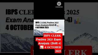 𝐈𝐁𝐏𝐒 𝐂𝐋𝐄𝐑𝐊 𝙋𝙧𝙚𝙡𝙞𝙢𝙨 𝟐𝟎𝟐𝟓 𝙀𝙭𝙖𝙢 𝘼𝙣𝙖𝙡𝙮𝙨𝙞𝙨 (𝙎𝙝𝙞𝙛𝙩-4) 📊 𝟒 𝐎𝐂𝐓𝐎𝐁𝐄𝐑 𝟐𝟎𝟐𝟓 #ibpsclerk #ibpsclerk2025 #bankexam