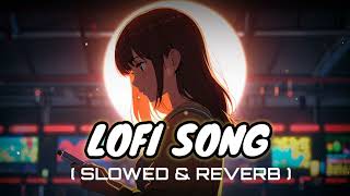 𝐋𝐎𝐅𝐈 𝐒𝐎𝐍𝐆 (𝐒𝐋𝐎𝐖𝐄𝐃 & 𝐑𝐄𝐕𝐄𝐑𝐁 ) #lofisongswhatsappstatus #songlyrics #animation