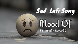 Brakeup song 💔| Sad love story song| Mood off song |Sad night song| Broken heart song| lofi song ‪