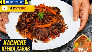 How to Make Kachche Keeme Ke Kabab | Easy, Quick & Step-by-Step Recipe | Heer's Zaiqa