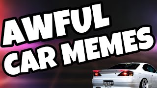 Car Memes Are Awful