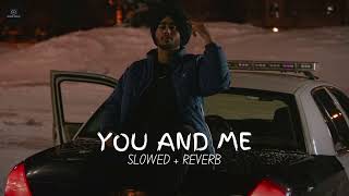 Shubh - You And Me ( Slowed + Reverb )