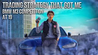 The Trading Strategy That Got Me a BMW M3 Competition at 19! ($15k Profit in 2 weeks)