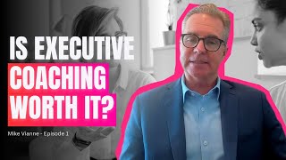 Is Executive Coaching WORTH It? (Episode 1)