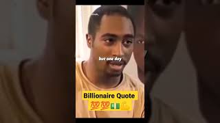 Billionaire Quote -Tupac Shakur - 2Pac motivational quote#billionairequotes#tupacquotes#successquote