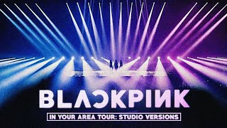 BLACKPINK - IN YOUR AREA TOUR: Studio Versions [ALBUM DOWNLOAD]