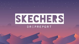 DripReport - Skechers (Lyrics)