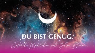 Du bist genug  - Geführte Meditation für Selbstakzeptanz, Selbstliebe & mehr Zufriedenheit