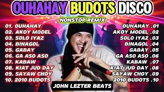💥 OHAHAY BUDOTS DISCO | 2025 NONSTOP REMIX | JOHN LEZTER BEATS