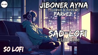 Jiboner Ayna | Parvez | SO LOFI | Jake mene silam jiboner Ayna |New Bangla Song