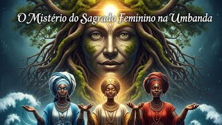 O Mistério do Sagrado Feminino na Umbanda