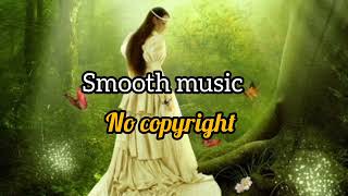 no copyright music for YouTube videos | smooth music for background | non copyrighted music