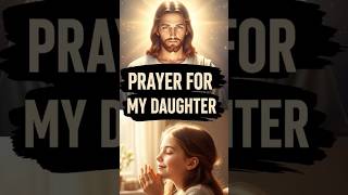 Prayer For Daughter #prayerfordaughter