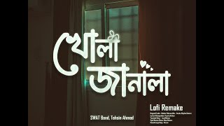 খোলা জানালা | Khola Janala (Lofi Remake) SWAT Band | Tahsin Ahmed | Ahmed Shakib