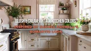 Blush & Cream Vintage Kitchen Colors Inspired by Rachel Ashwell’s Romantic Look