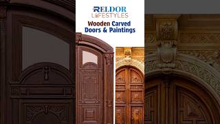 Step in carved wooden doors and adorn your walls with captivating painting | Reldor Lifestyles