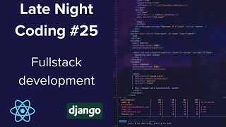Dealing with bugs + Reaction & Django - Late Night Coding #25