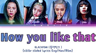 BLACKPINK "How You Like That" Color Coded Lyrics (Han-Rom-Eng)