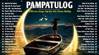 Pampatulog OPM Love Songs 80s 90s Medley Non stop 🔊2025 OPM Hits Medley Lyrics