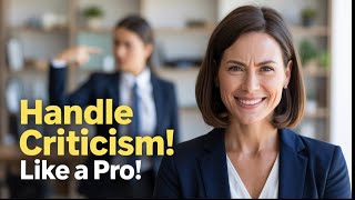 How To Handle Criticism Like A Pro!