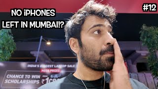 NO iPHONES LEFT IN MUMBAI!? - DAY 12