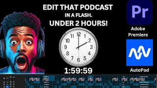 Finished Editing 1.5 Hour Long Podcast In 2 Hours | Beginner Guide with AutoPod & Premiere Pro
