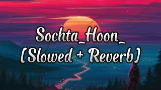 Sochta_Hoon(Slowed + Reverb)_Nusrat Fateh Ali_[ Lyrics Studio_