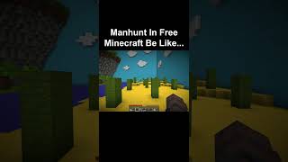 Manhunt In Free Minecraft Be Like...