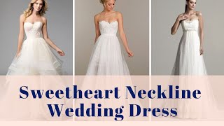 Sweetheart Neckline Wedding Dress | Romantic Bridal Gowns & Elegant Wedding Fashion Inspiration