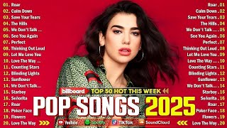 Billboard Pop Songs 2025 Playlist ✨Ed Sheeran, The Weeknd, Bruno Mars, Rihanna, Adele, Dua Lipa
