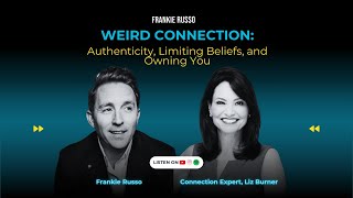Weird Connection: Authenticity, Limiting Beliefs, and Owning You w/ Connection Expert Liz Brunner