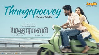 Thangapoovey Full Audio - Madharaasi | Sivakarthikeyan | A.R.Murugadoss | Anirudh Ravichander