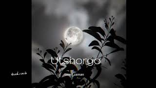 Utshorgo (slowed & reverb) #tasnifzaman #utshorgo