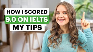 How to score 9.0 on IELTS EXAM: best tips and strategies