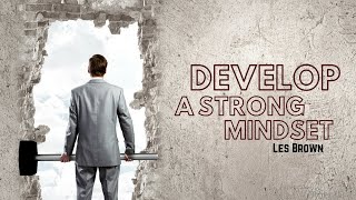 Les Brown: Develop A Strong Mindset ( Les Brown Inspiration )