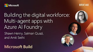 Building the digital workforce: Multi-agent apps with Azure AI Foundry | BRK148
